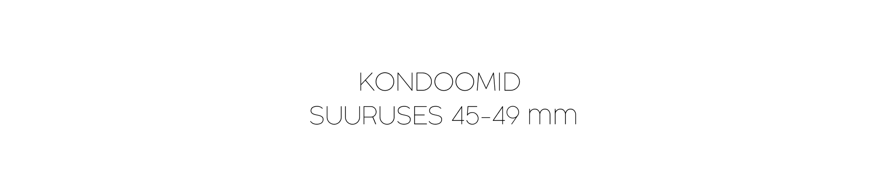 Kondoomid suuruses 45-49 mm. Tuntud brändidelt My.Size ja Pasante.