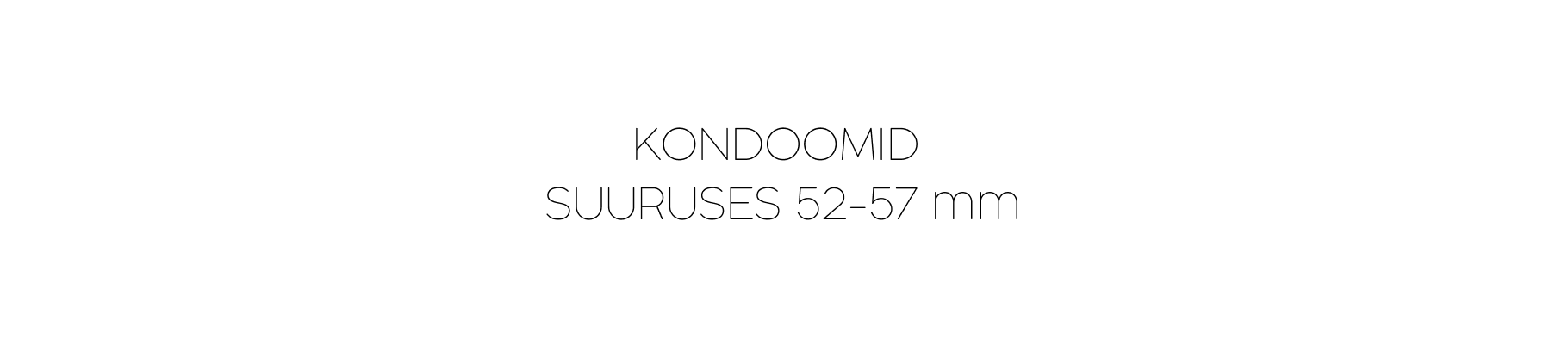 Kondoomid suuruses 52-57 mm. Tuntud brändidelt - Durex, Pasante ja teised.