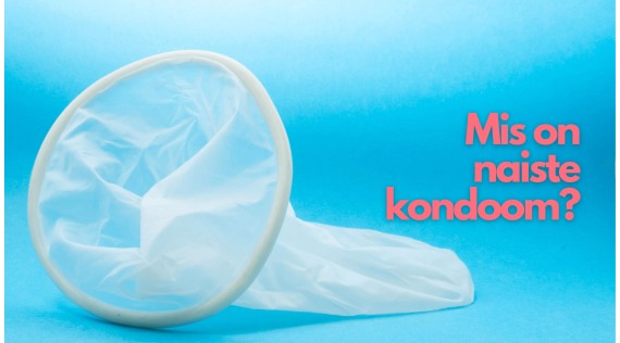  Naiste kondoom – mis see on ja kuidas kasutada? 